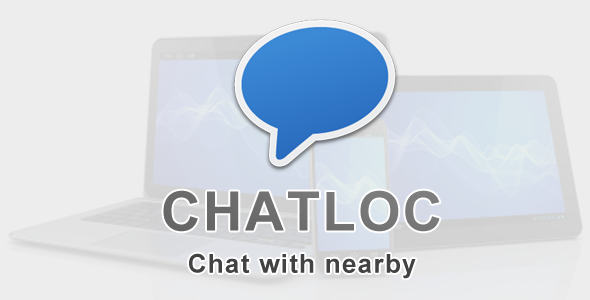 Chatloc - Chat with nearby Android Chat &amp; Messaging Mobile App template