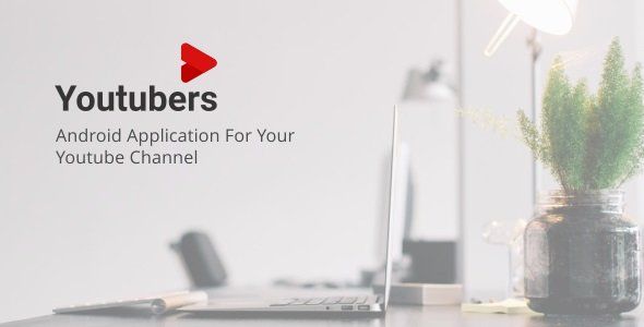 Youtubers - Android Youtube Channel 3.1 Android  Mobile App template