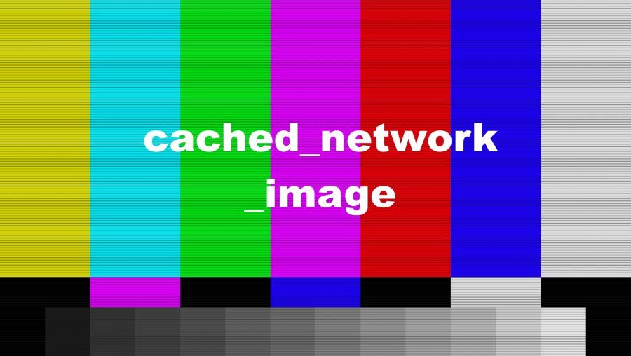 cached_network_image best library 