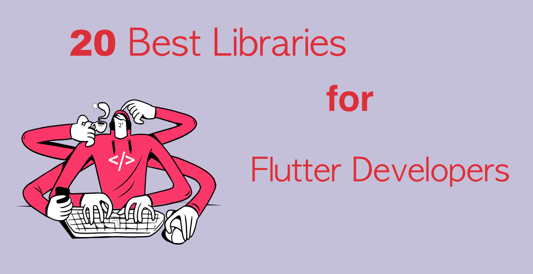 20 Best Libraries for Flutter Developers