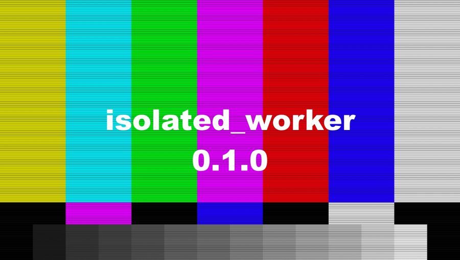 isolated_worker 0.1.0