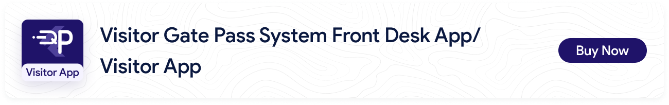 Visitor Pass Management System Note for Kiosk App