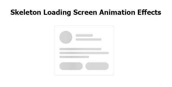 Skeleton Loading Screen Animation Effects    