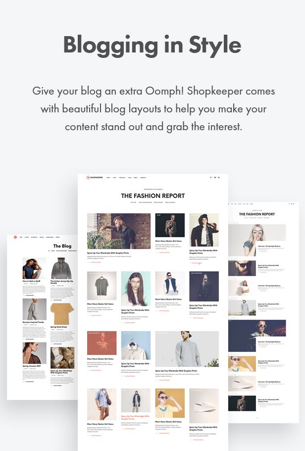 Blogging in Style. Give your blog an extra Oomph! Shopkeeper comes with beautiful blog layouts to help you make your content stand out and grab the interest.
