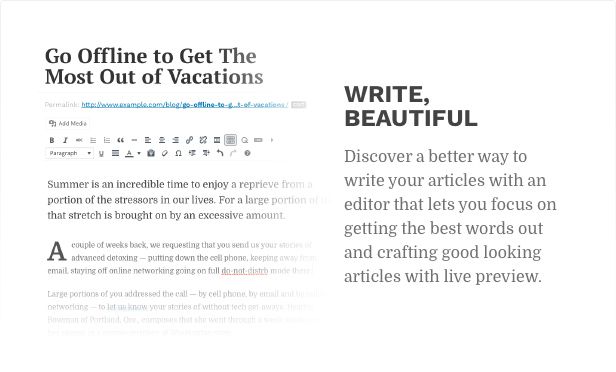 Write, beautiful. Discover a better way to write your articles with an editor that lets you focus on getting the best words out and crafting good looking articles with live preview.