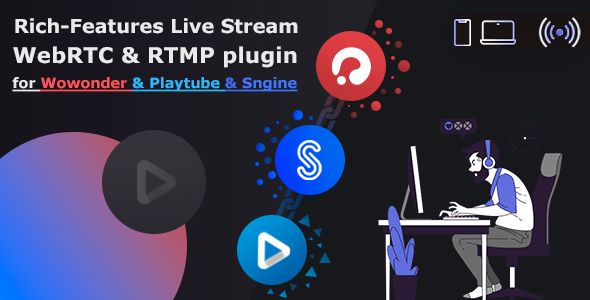 Live Stream plugin WebRTC & RTMP for Wowonder & Sngine Social Network & Playtube  Social Networks  